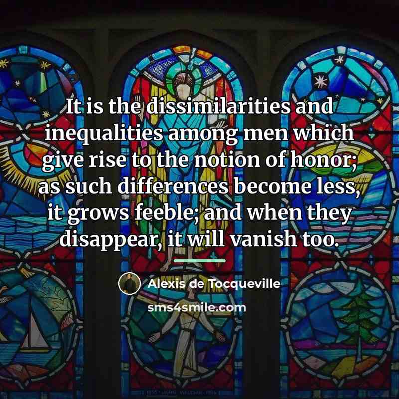 “It is the dissimilarities and inequalities among men which give…” quote by Alexis de Tocqueville