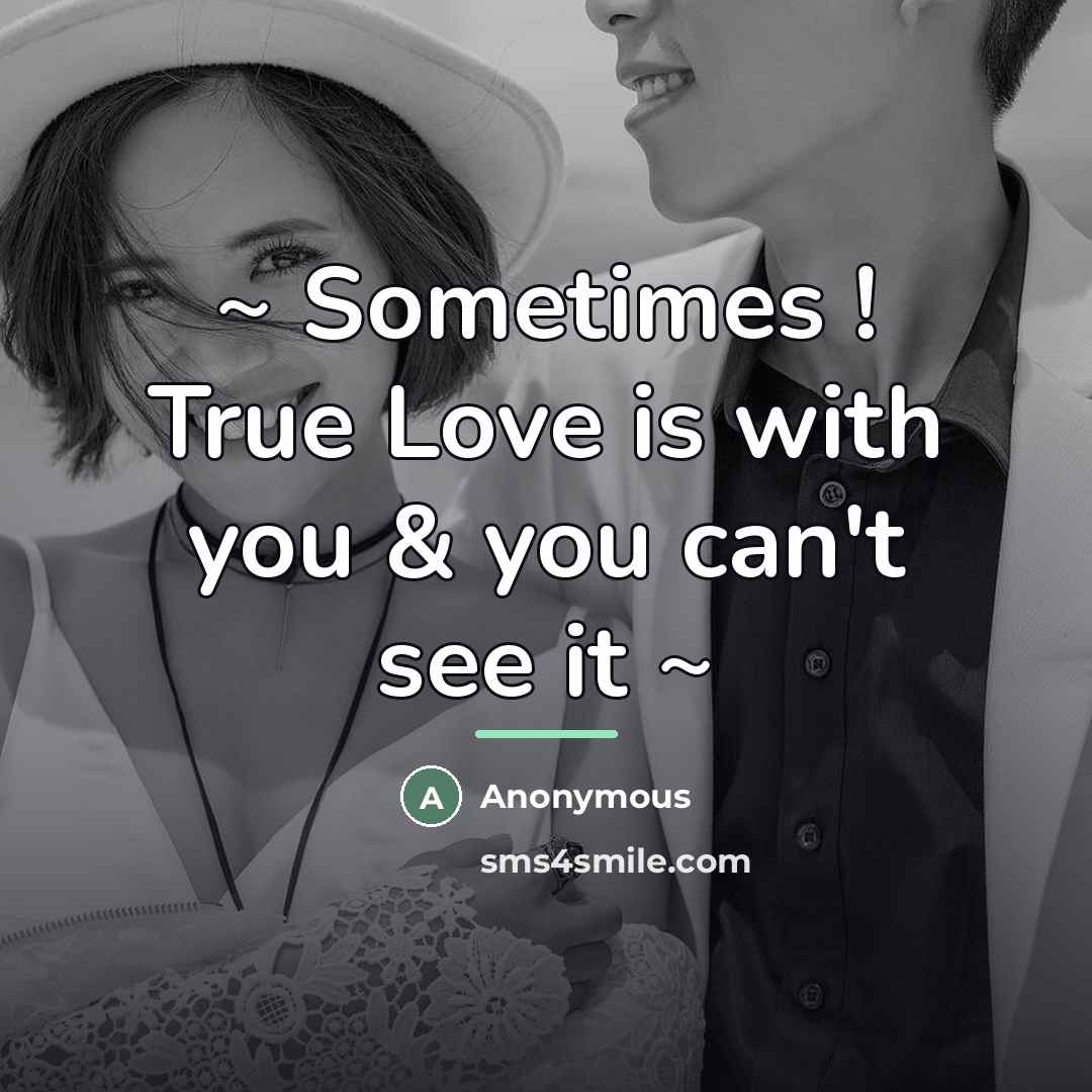“~ Sometimes ! True Love is with you & you…” quote by Anonymous