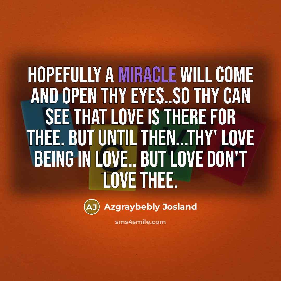 “Hopefully a miracle will come and open thy eyes..So thy…” quote by Azgraybebly Josland