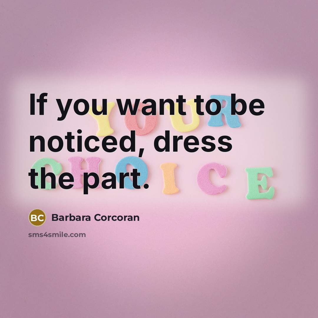“If you want to be noticed, dress the part.…” quote by Barbara Corcoran