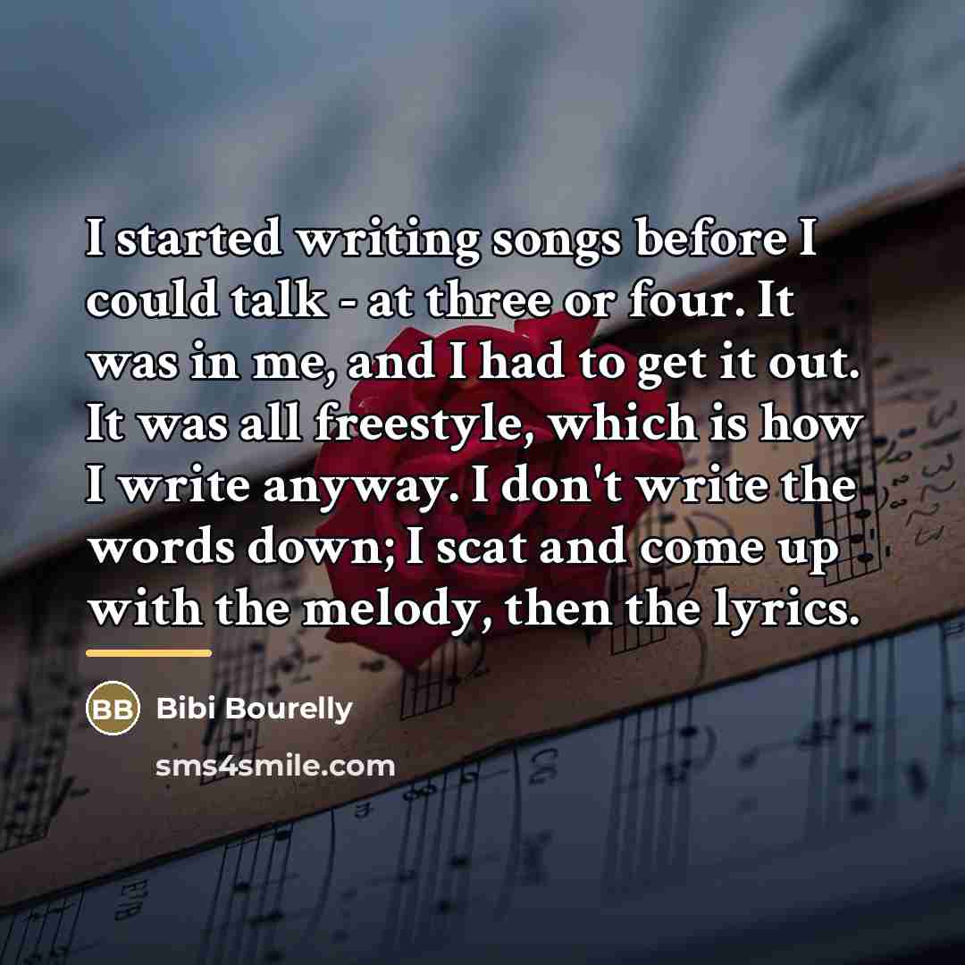 “I started writing songs before I could talk - at…” quote by Bibi Bourelly