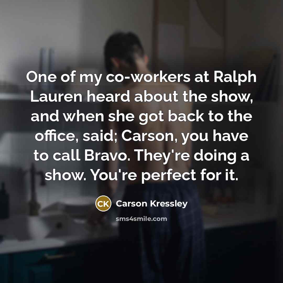 “One of my co-workers at Ralph Lauren heard about the…” quote by Carson Kressley