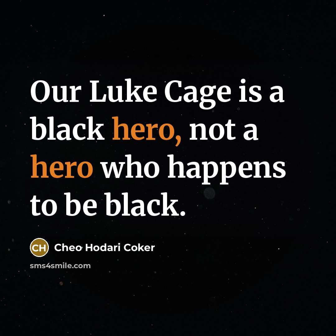 “Our Luke Cage is a black hero, not a hero…” quote by Cheo Hodari Coker
