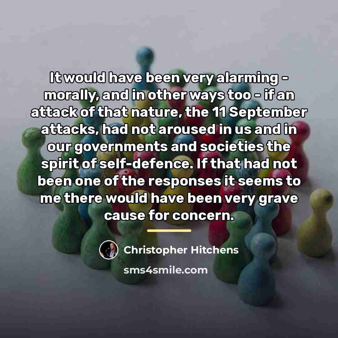 “It would have been very alarming - morally, and in…” quote by Christopher Hitchens