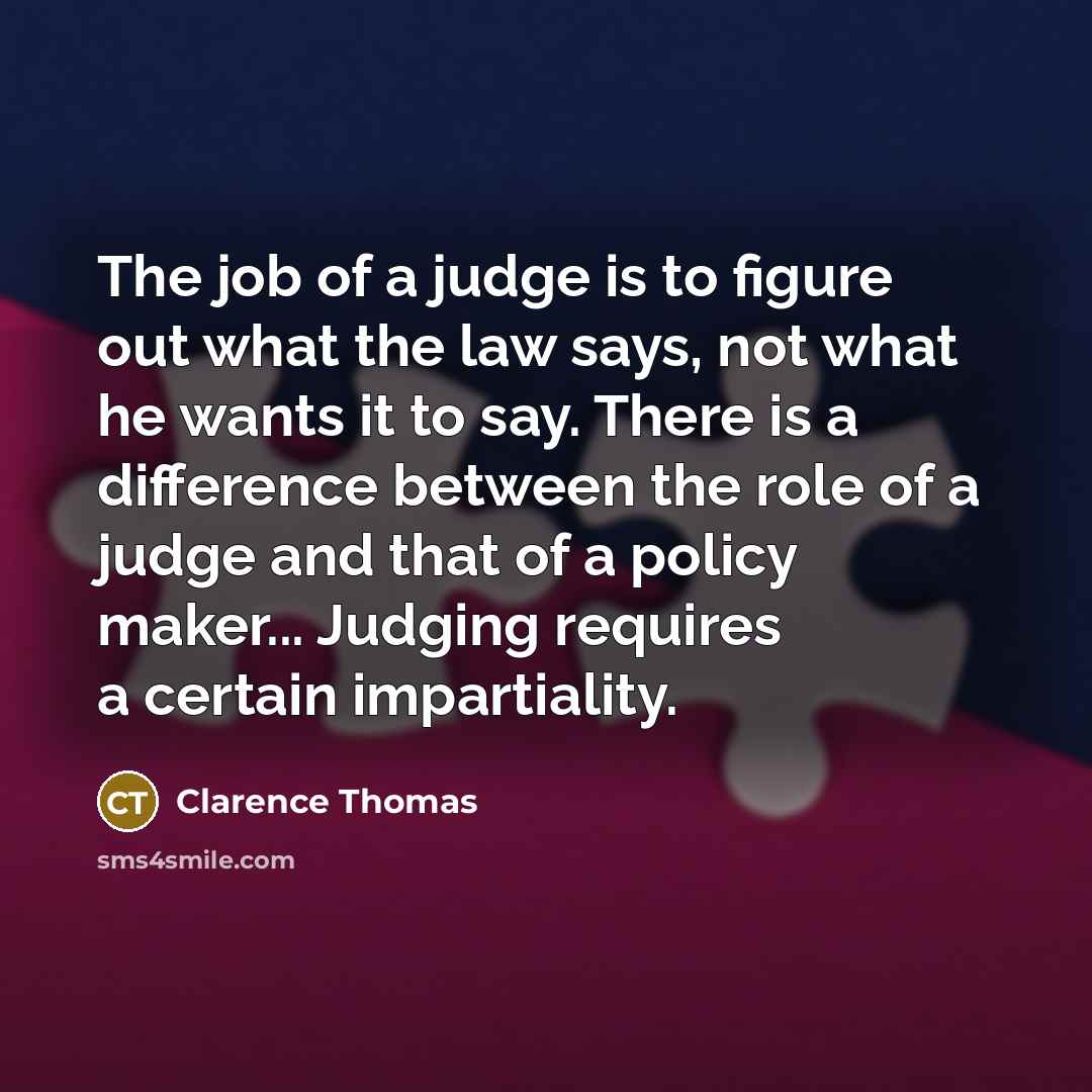 “The job of a judge is to figure out what…” quote by Clarence Thomas