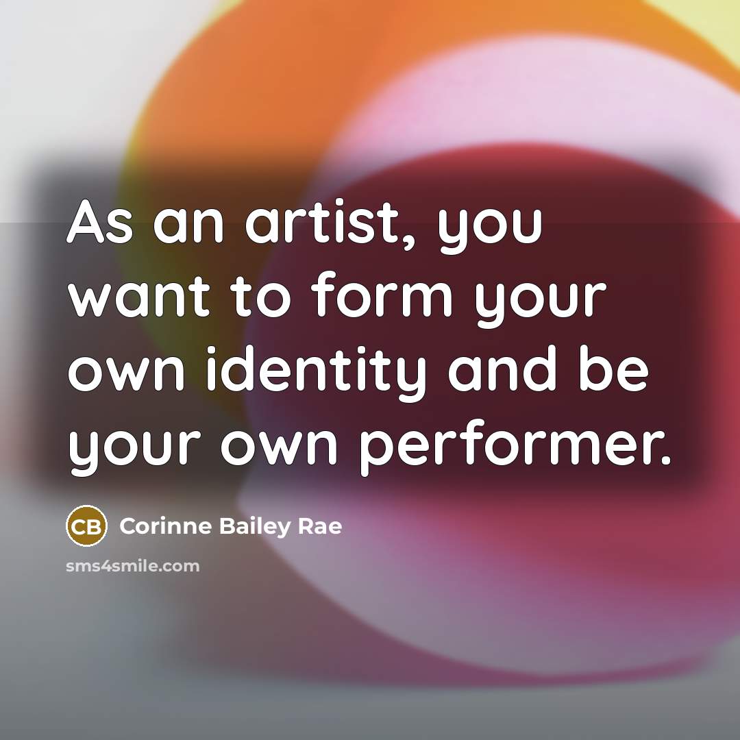 “As an artist, you want to form your own identity…” quote by Corinne Bailey Rae