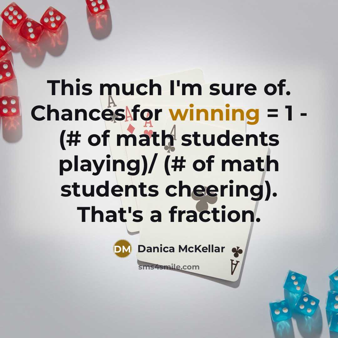 “This much I'm sure of. Chances for winning = 1…” quote by Danica McKellar