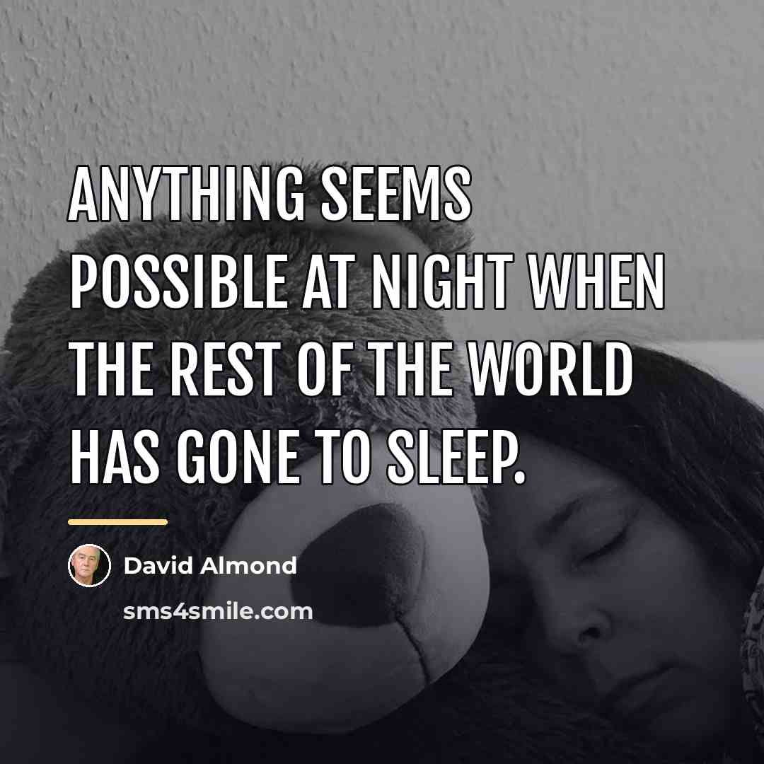 “Anything seems possible at night when the rest of the…” quote by David Almond