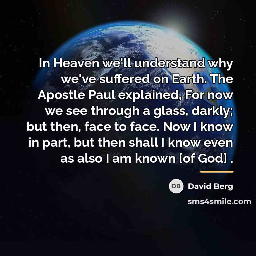 “In Heaven we'll understand why we've suffered on Earth. The…” quote by David Berg