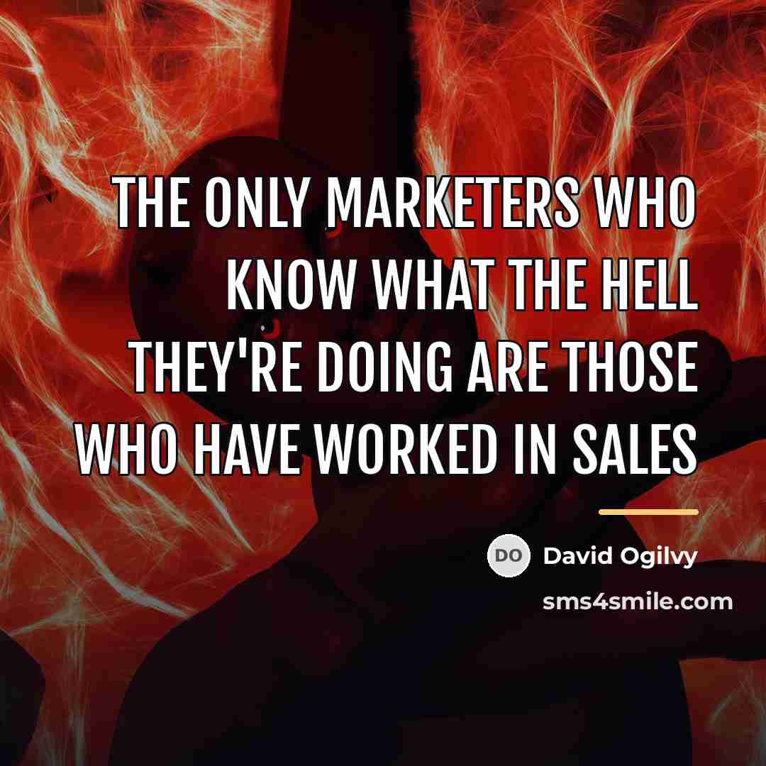 “The only marketers who know what the hell they're doing…” quote by David Ogilvy