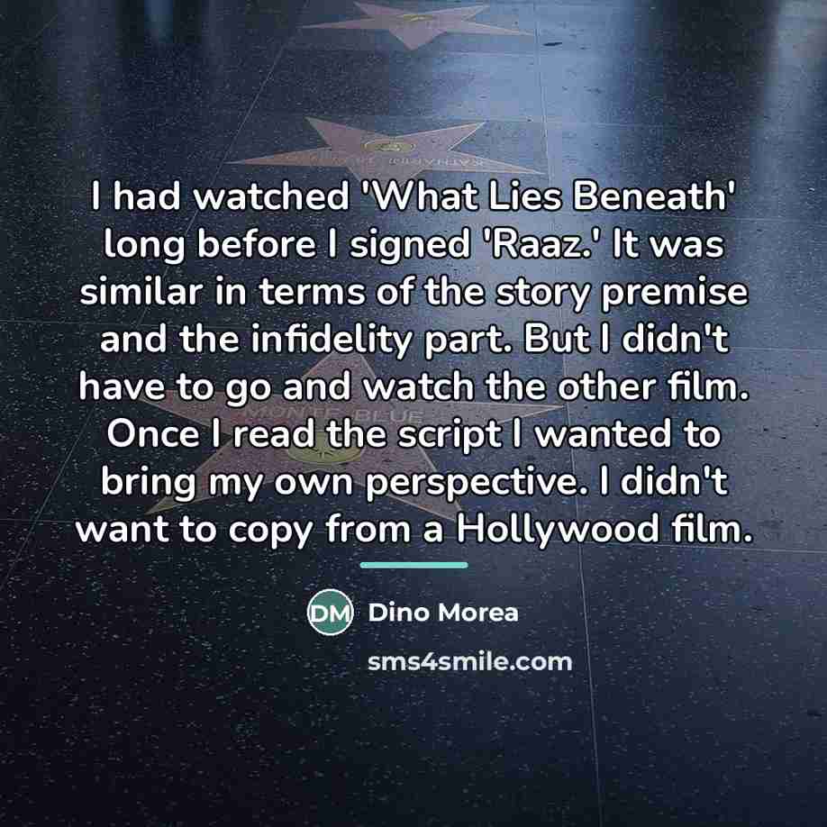 “I had watched 'What Lies Beneath' long before I signed…” quote by Dino Morea