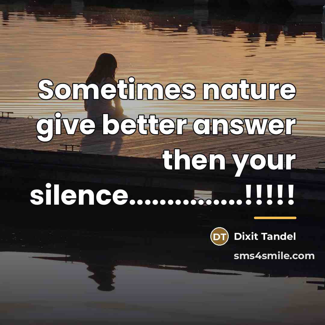 “Sometimes nature give better answer then your silence...............!!!!!…” quote by Dixit Tandel