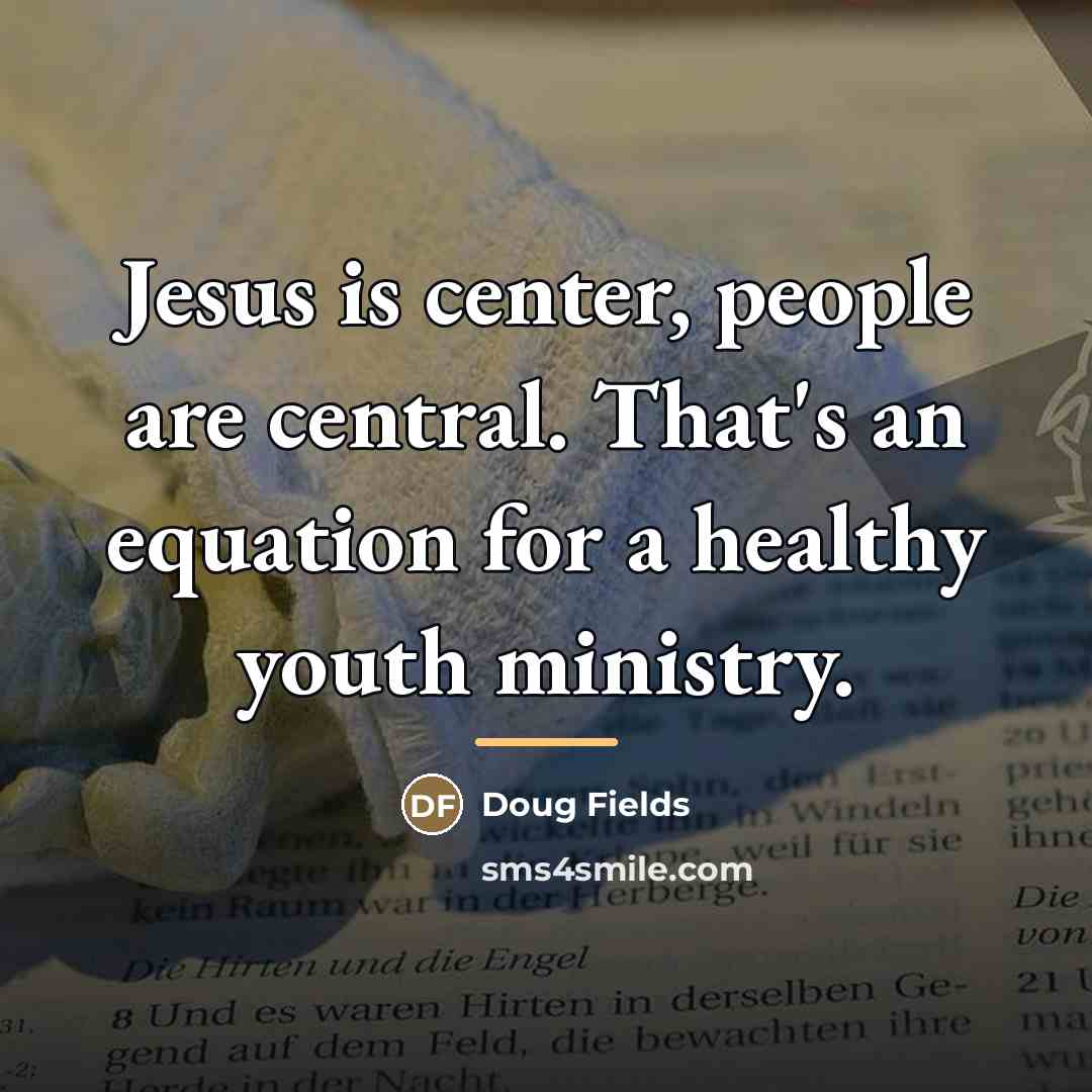 “Jesus is center, people are central. That's an equation for…” quote by Doug Fields
