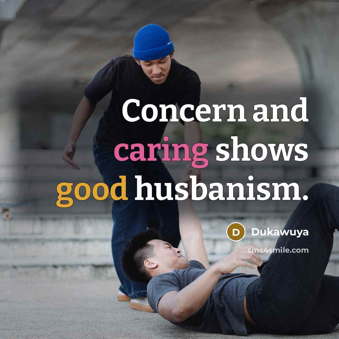 “Concern and caring shows good husbanism.” quote by Dukawuya
