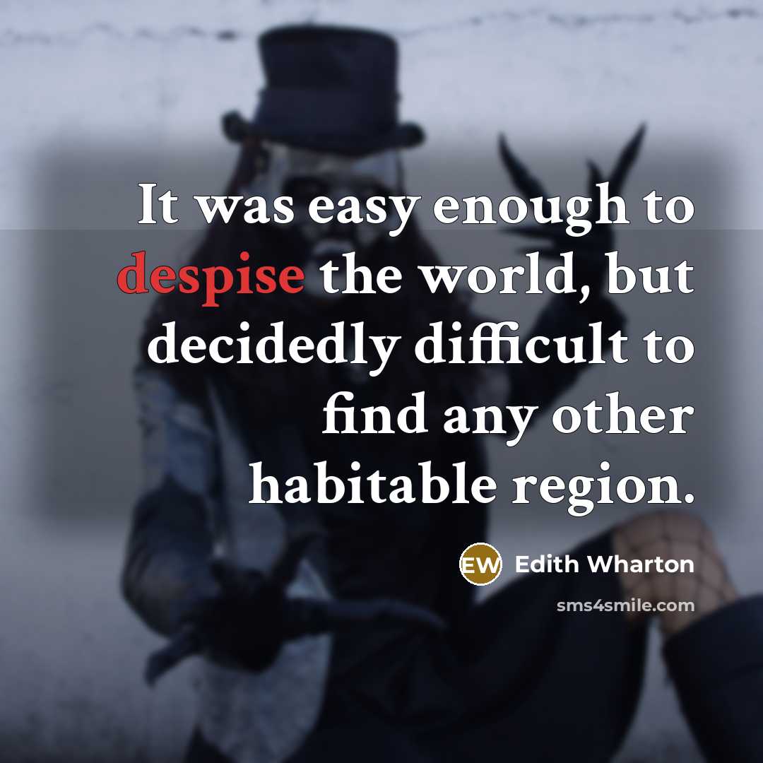 “It was easy enough to despise the world, but decidedly…” quote by Edith Wharton