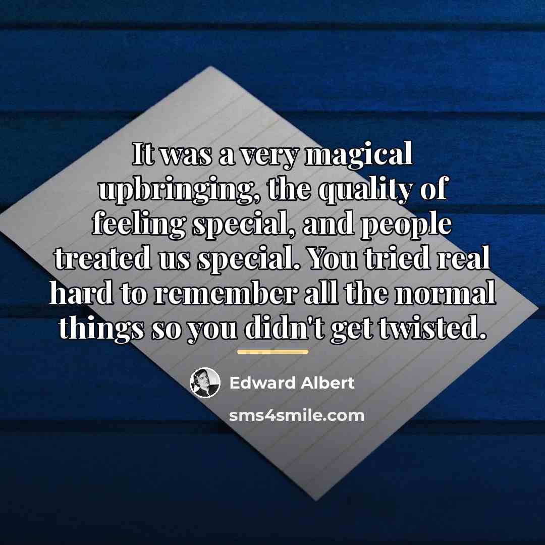 “It was a very magical upbringing, the quality of feeling…” quote by Edward Albert