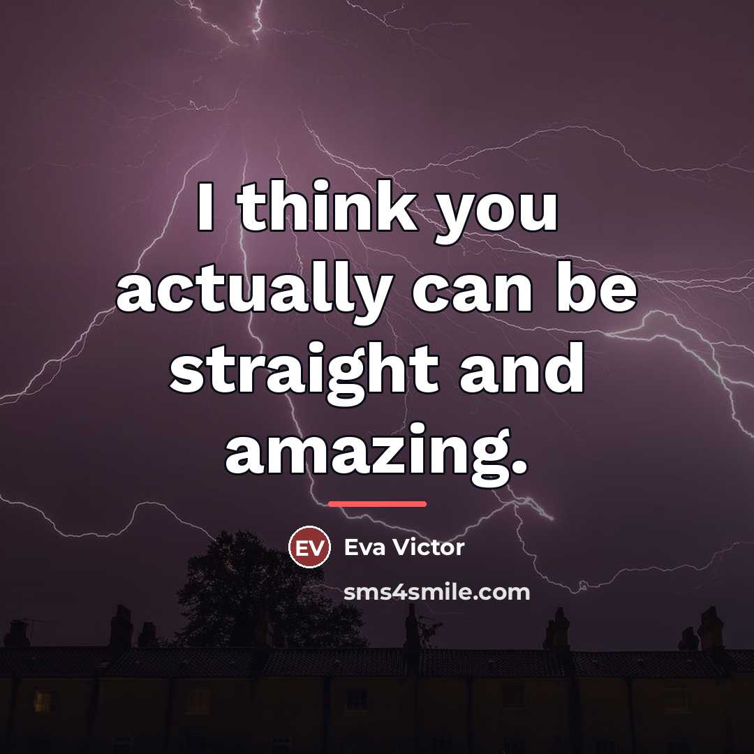 “I think you actually can be straight and amazing.…” quote by Eva Victor