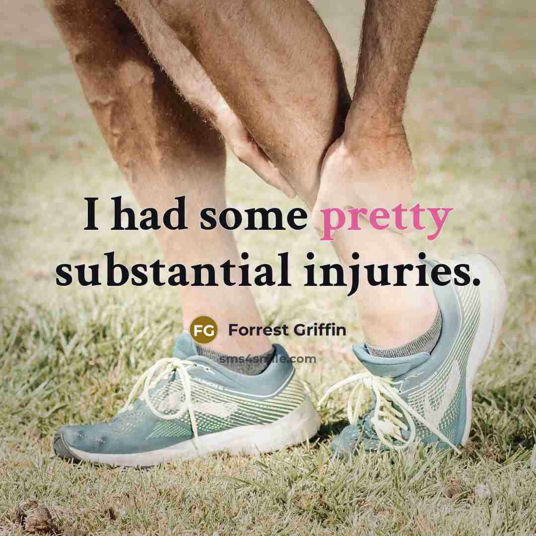 “I had some pretty substantial injuries.…” quote by Forrest Griffin