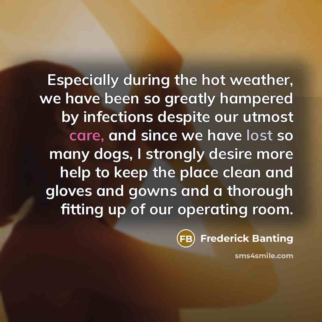 “Especially during the hot weather, we have been so greatly…” quote by Frederick Banting