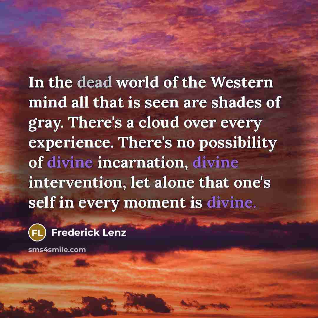 “In the dead world of the Western mind all that…” quote by Frederick Lenz