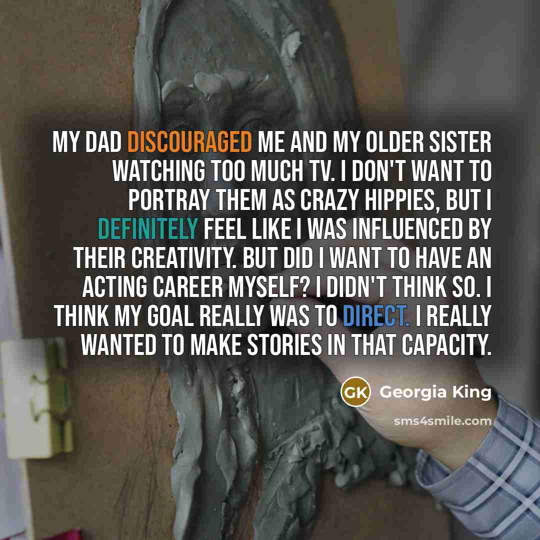 “My dad discouraged me and my older sister watching too…” quote by Georgia King
