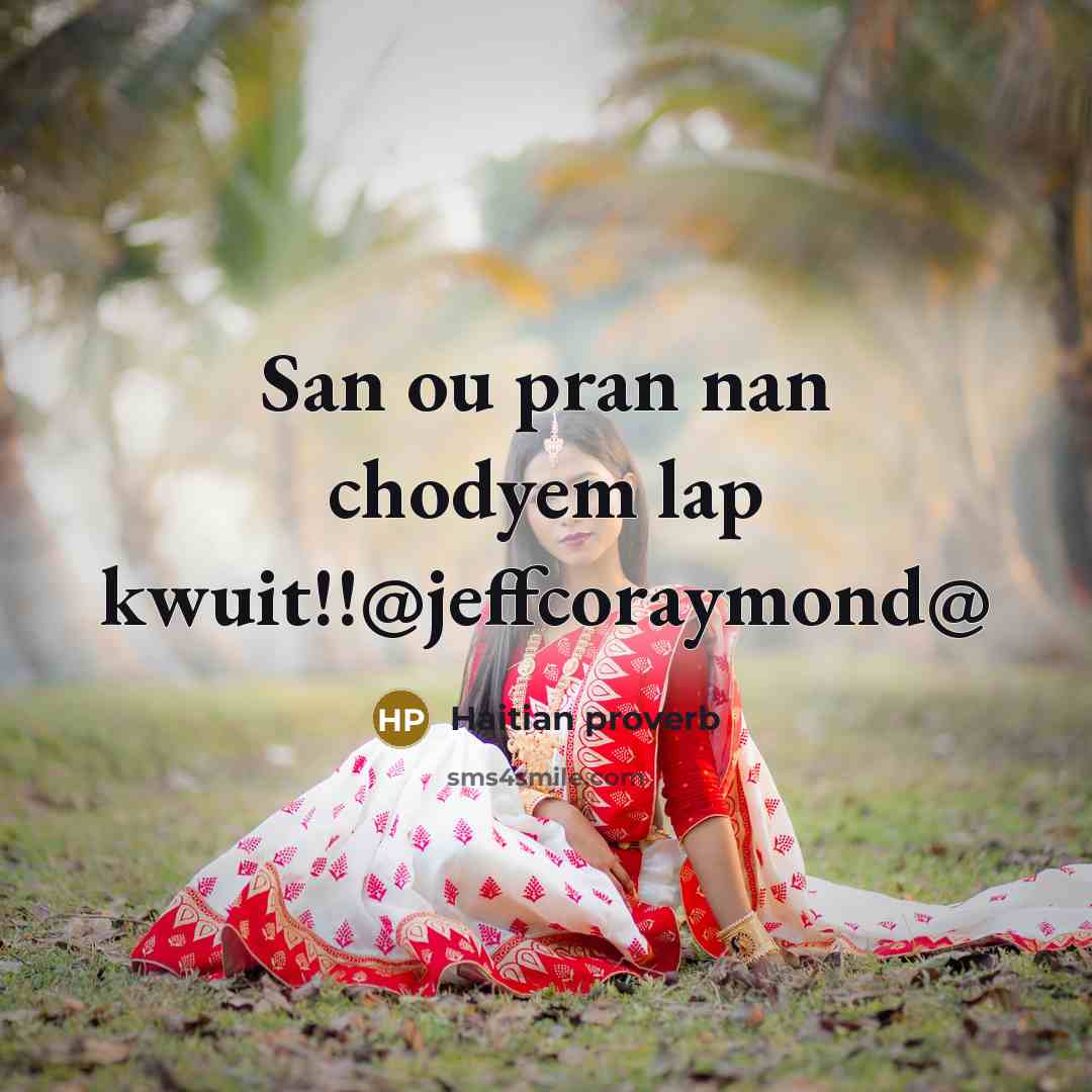 “San ou pran nan chodyem lap kwuit!!@jeffcoraymond@” quote by Haitian Proverb