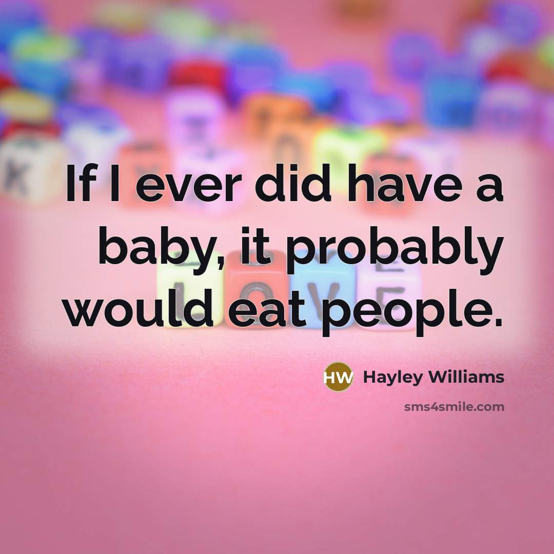 “If I ever did have a baby, it probably would…” quote by Hayley Williams