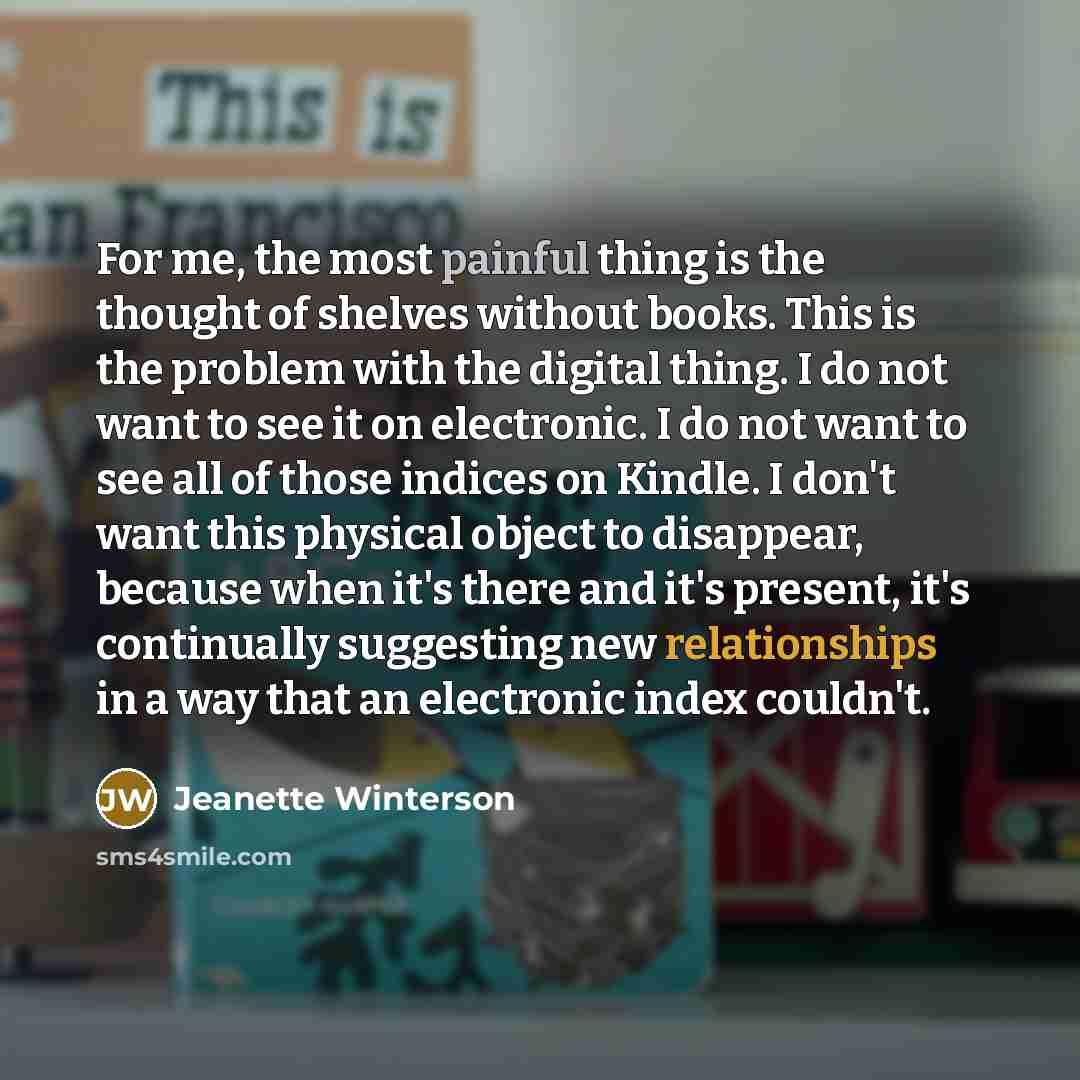“For me, the most painful thing is the thought of…” quote by Jeanette Winterson