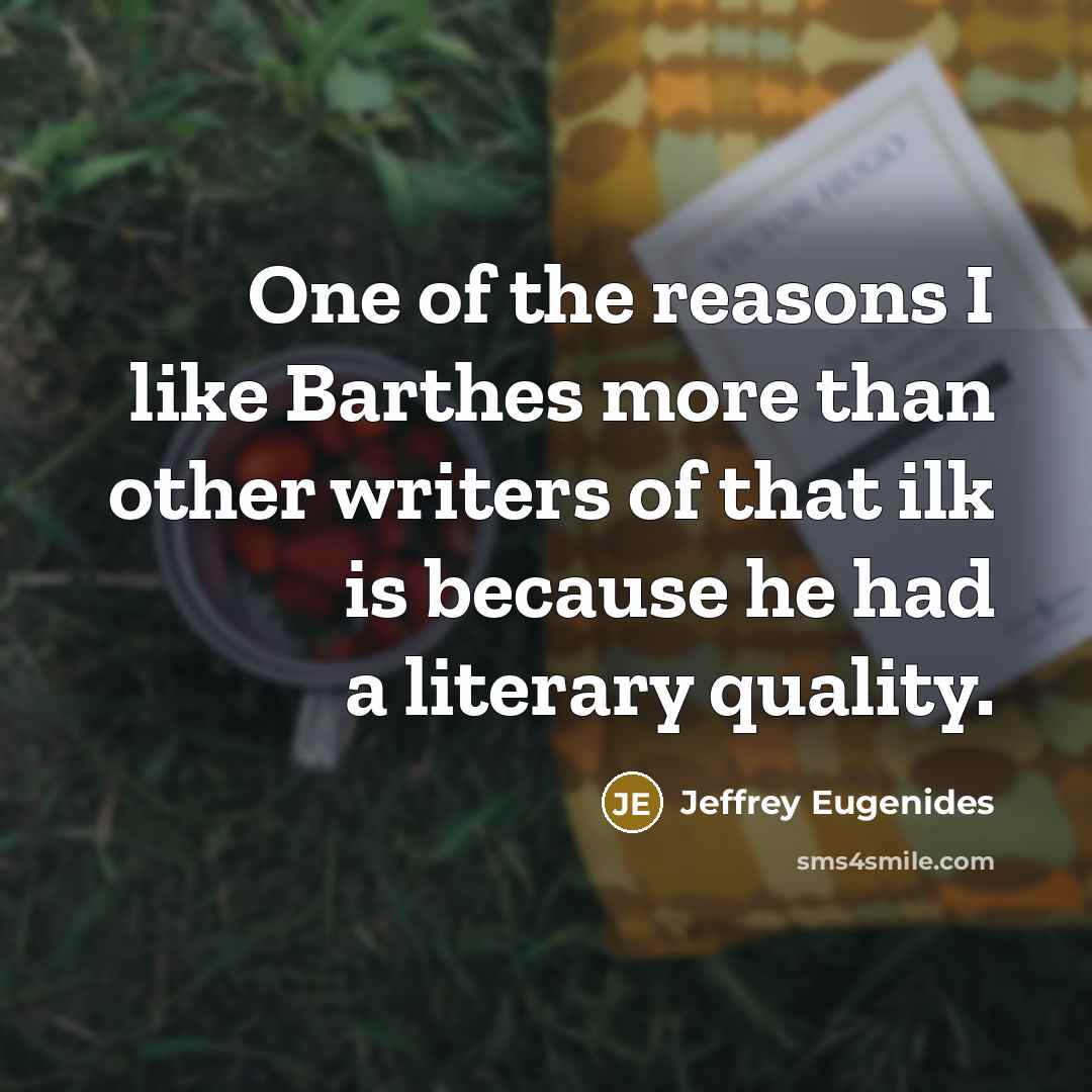 “One of the reasons I like Barthes more than other…” quote by Jeffrey Eugenides