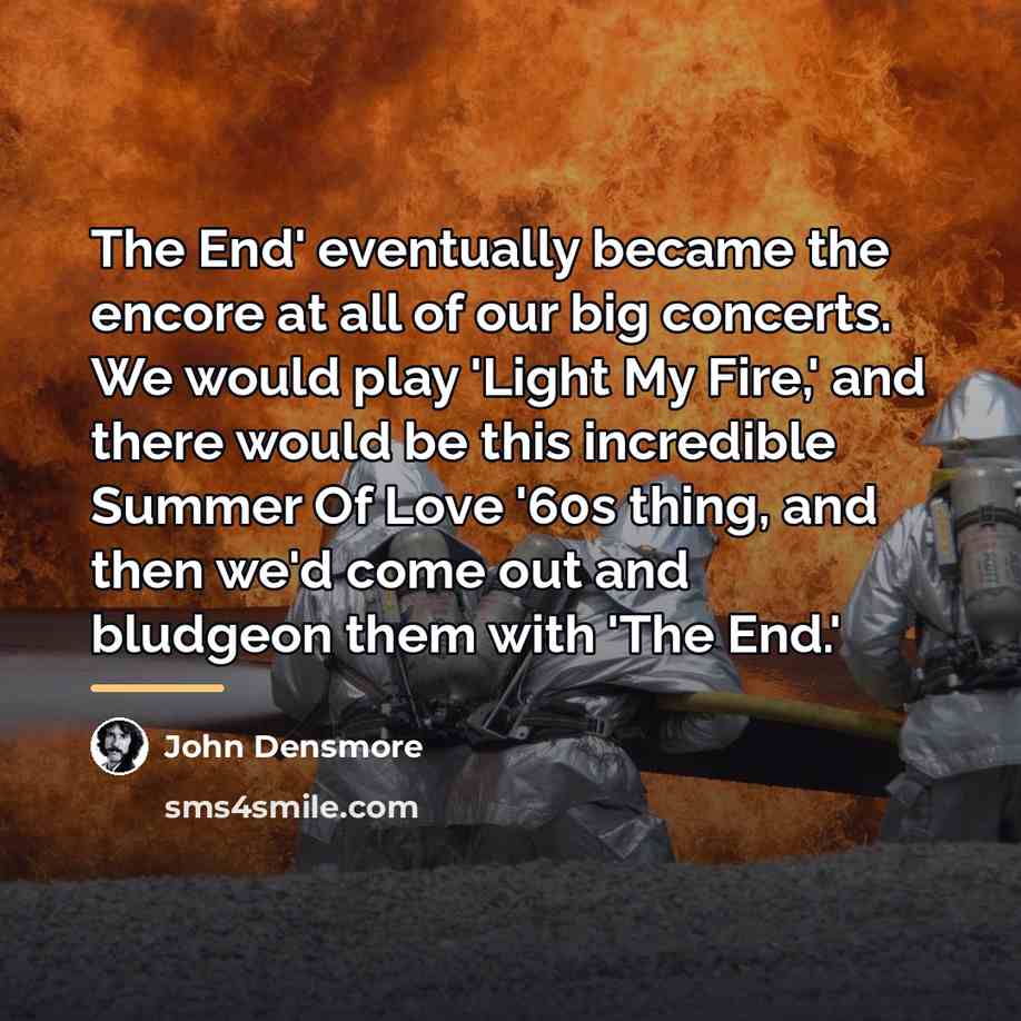 “The End' eventually became the encore at all of our…” quote by John Densmore