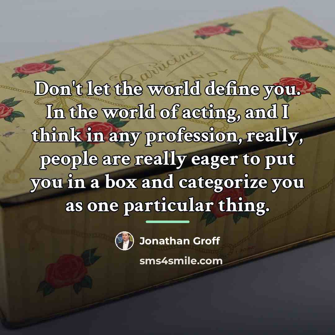 “Don't let the world define you. In the world of…” quote by Jonathan Groff