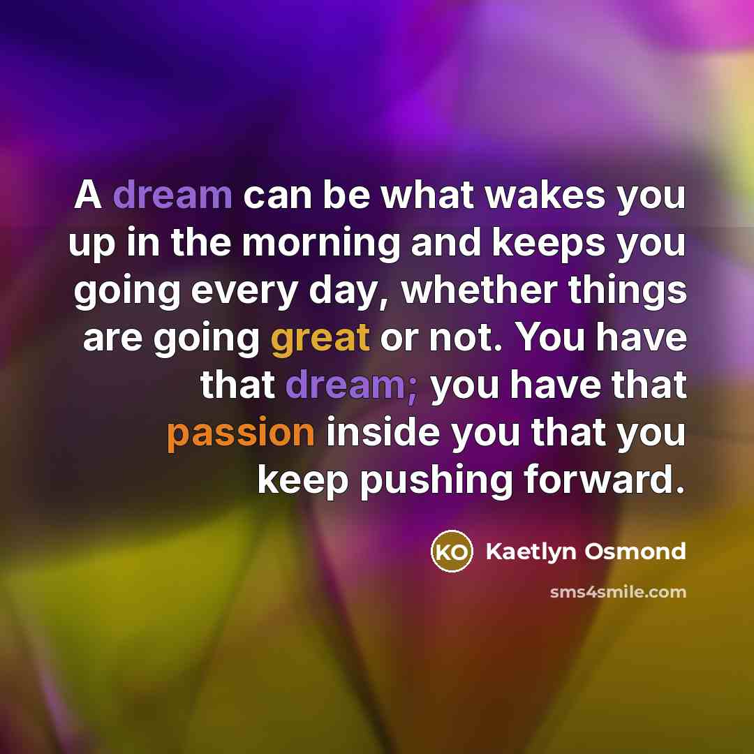 “A dream can be what wakes you up in the…” quote by Kaetlyn Osmond