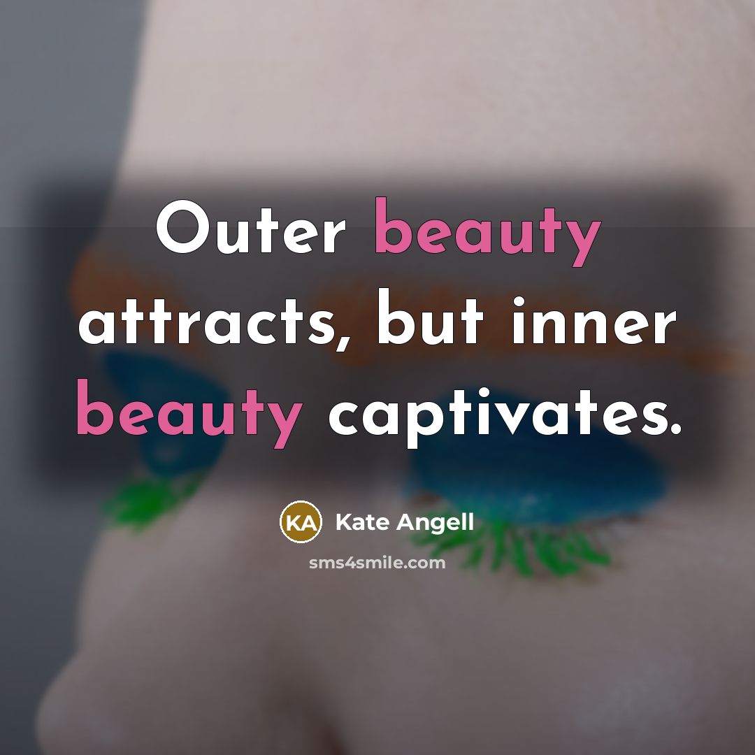“Outer beauty attracts, but inner beauty captivates.…” quote by Kate Angell