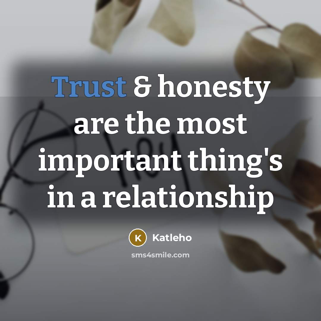 “Trust & honesty are the most important thing's in a…” quote by Katleho