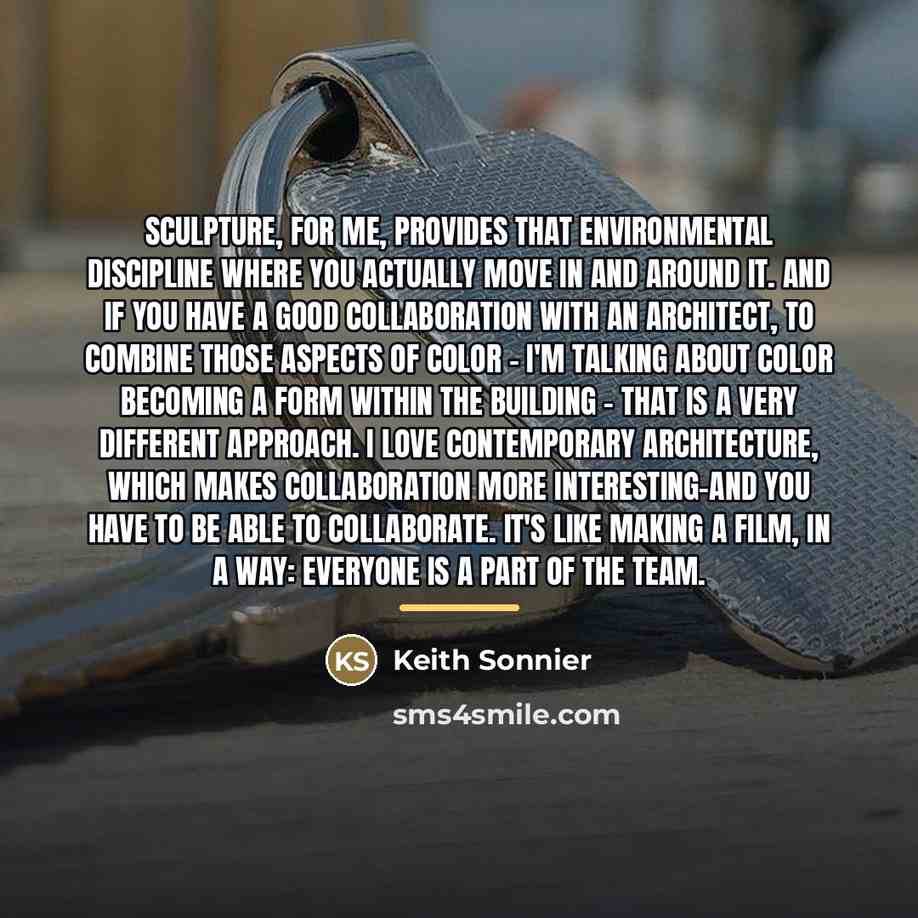 “Sculpture, for me, provides that environmental discipline where you actually…” quote by Keith Sonnier