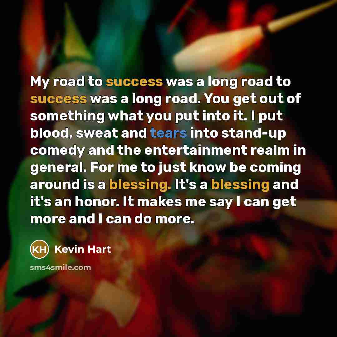 “My road to success was a long road to success…” quote by Kevin Hart