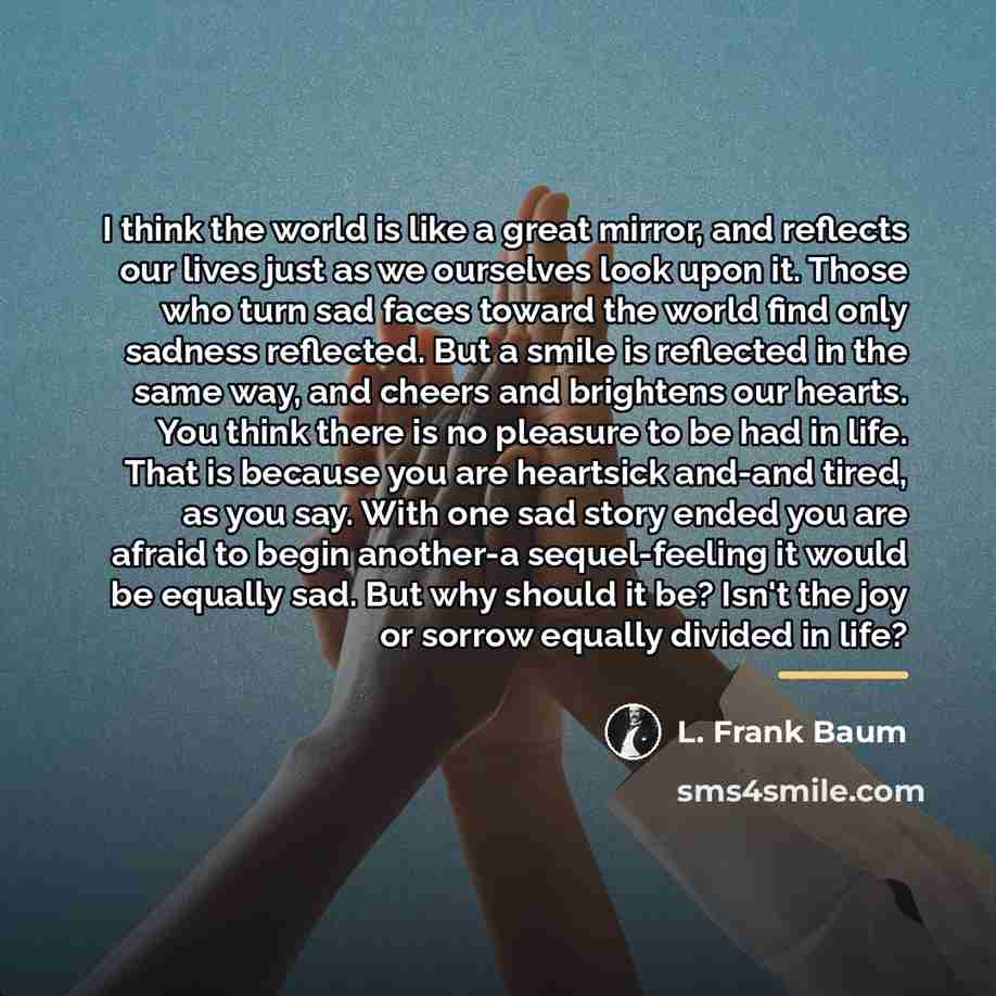 “I think the world is like a great mirror, and…” quote by L. Frank Baum