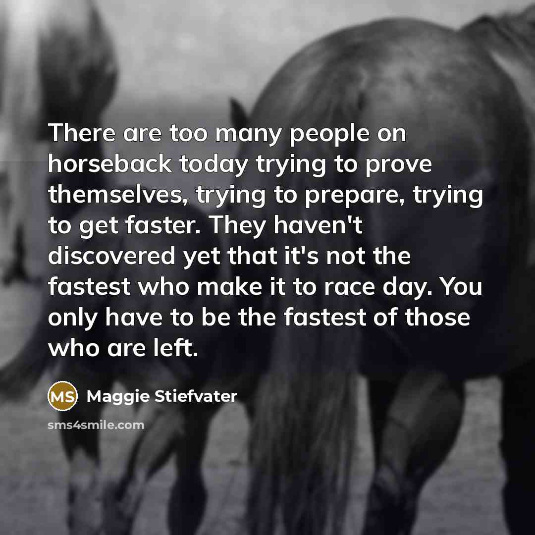 “There are too many people on horseback today trying to…” quote by Maggie Stiefvater