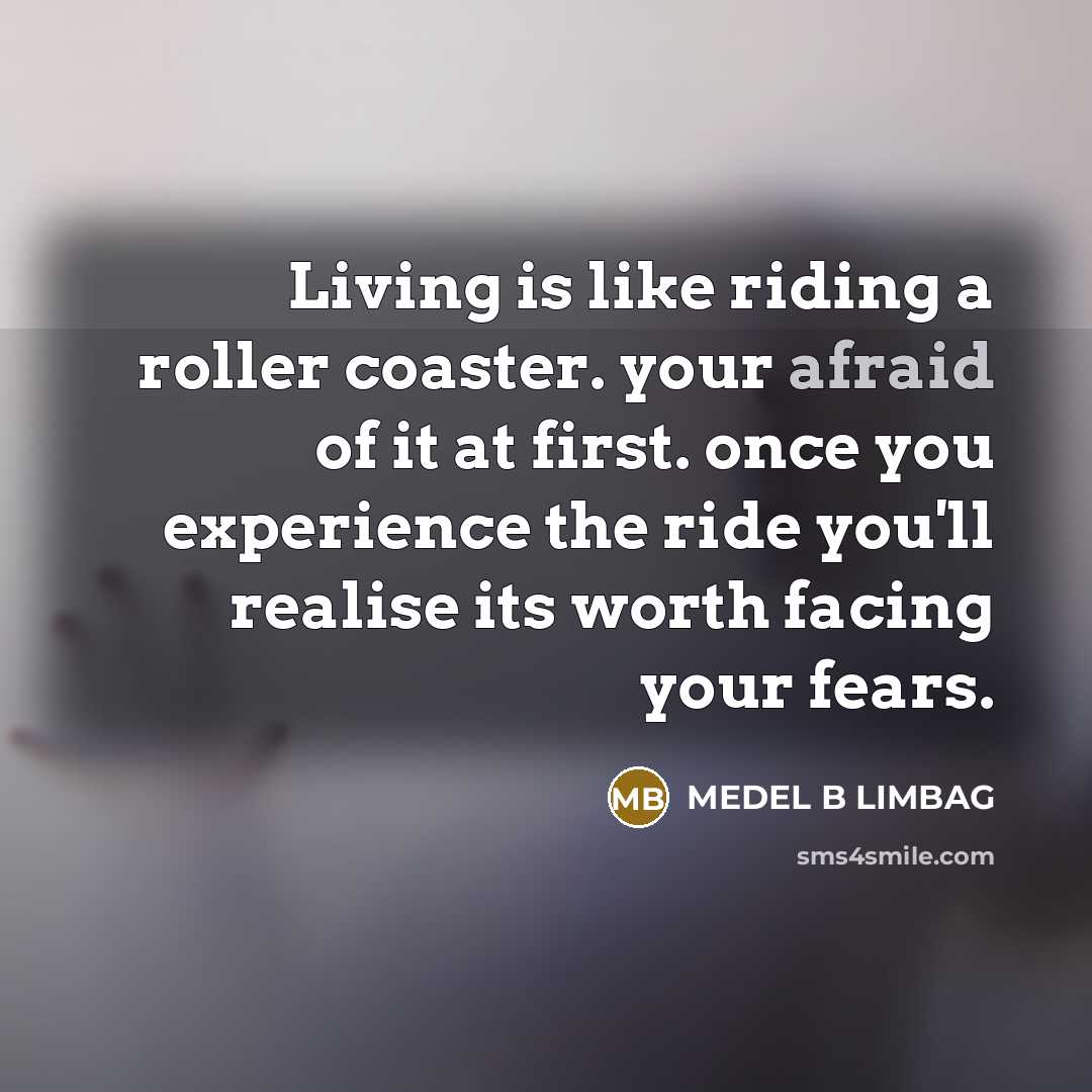 “Living is like riding a roller coaster. your afraid of…” quote by MEDEL B LIMBAG