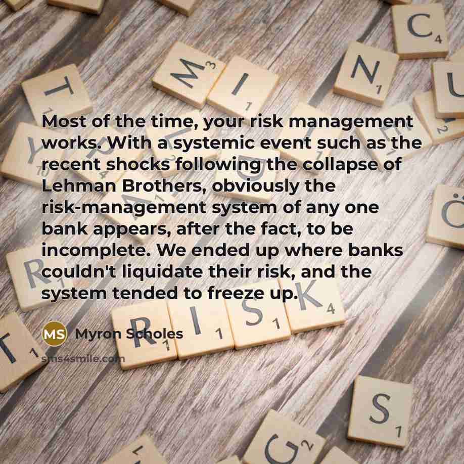 “Most of the time, your risk management works. With a…” quote by Myron Scholes