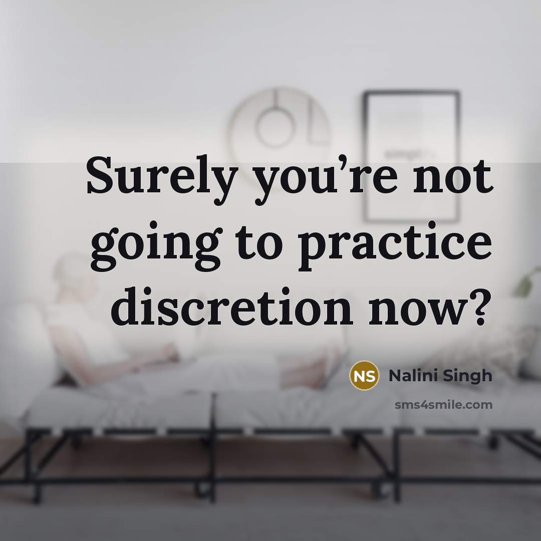 “Surely you’re not going to practice discretion now?…” quote by Nalini Singh