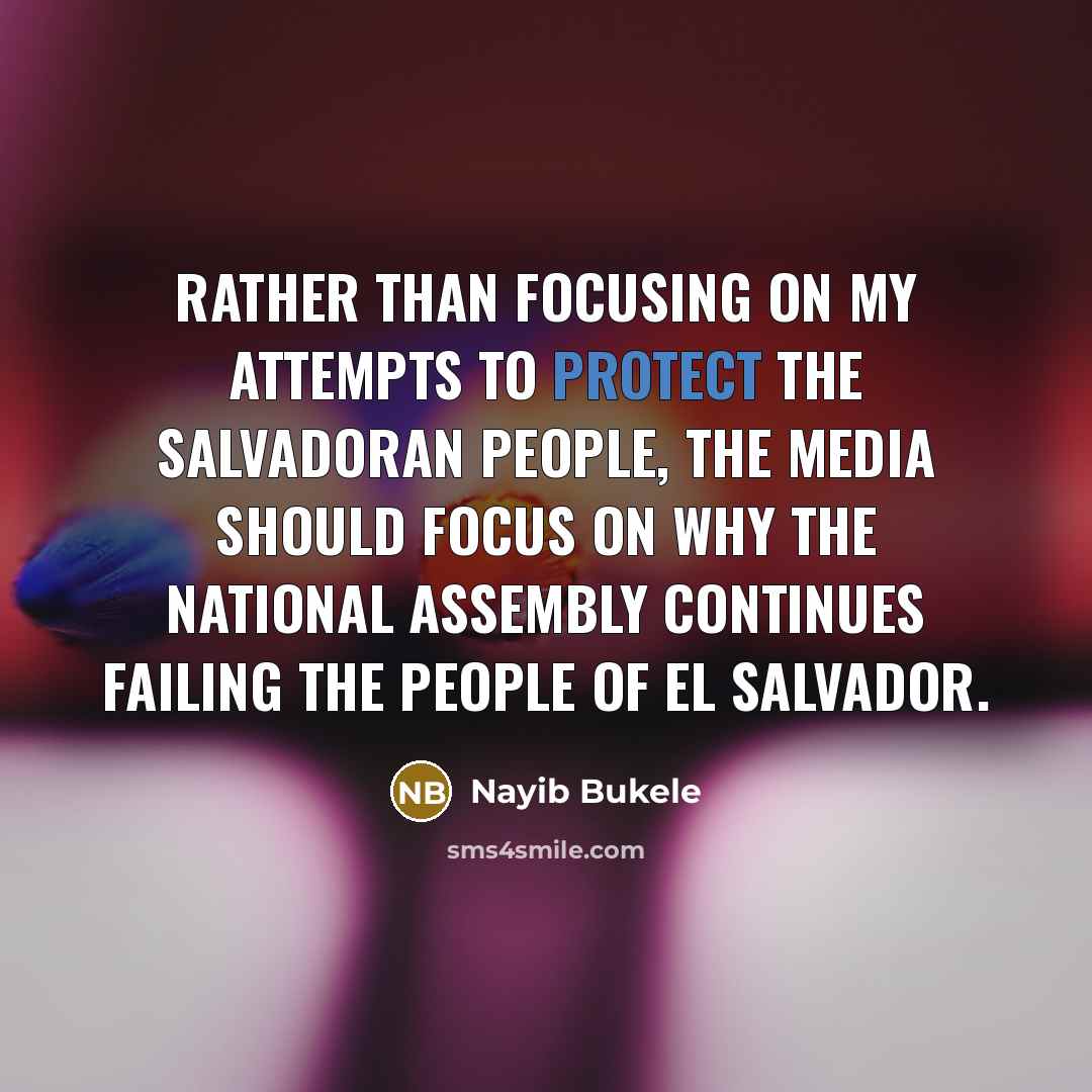 “Rather than focusing on my attempts to protect the Salvadoran…” quote by Nayib Bukele