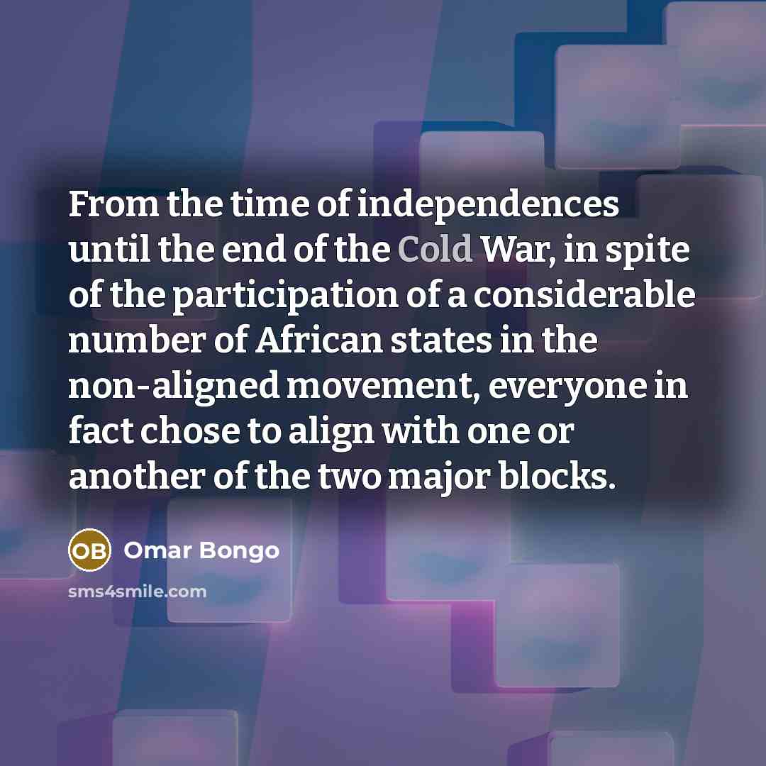 “From the time of independences until the end of the…” quote by Omar Bongo