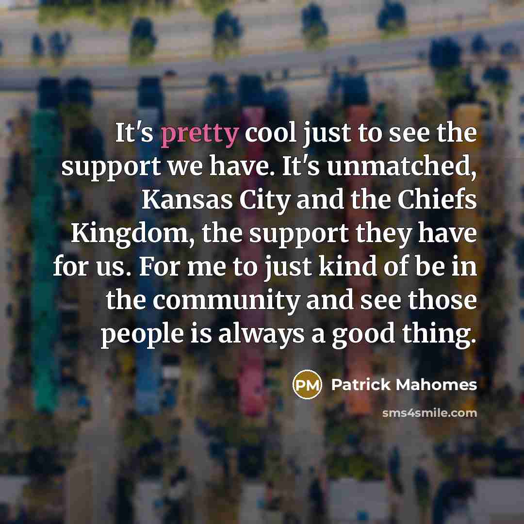 “It's pretty cool just to see the support we have.…” quote by Patrick Mahomes