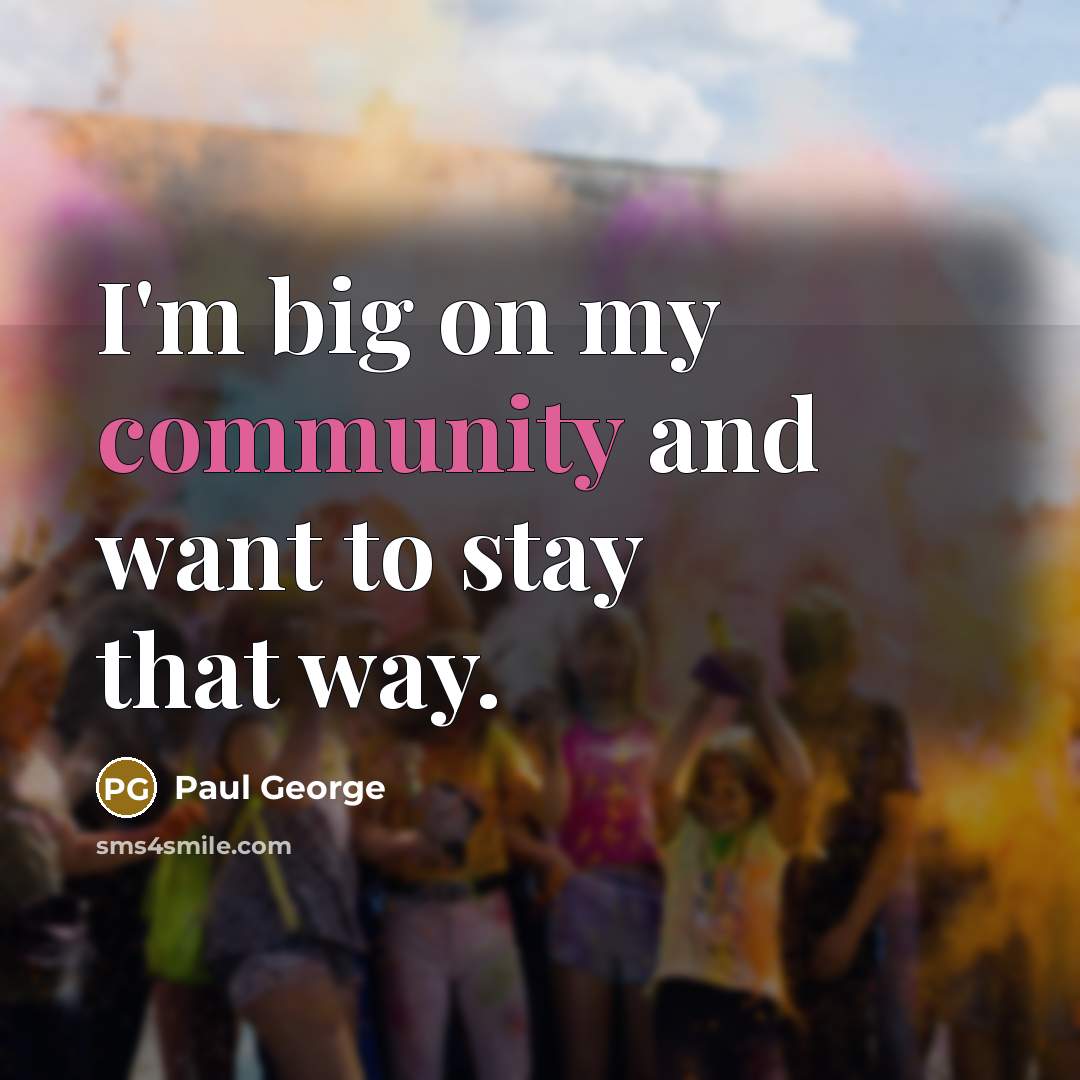 “I'm big on my community and want to stay that…” quote by Paul George