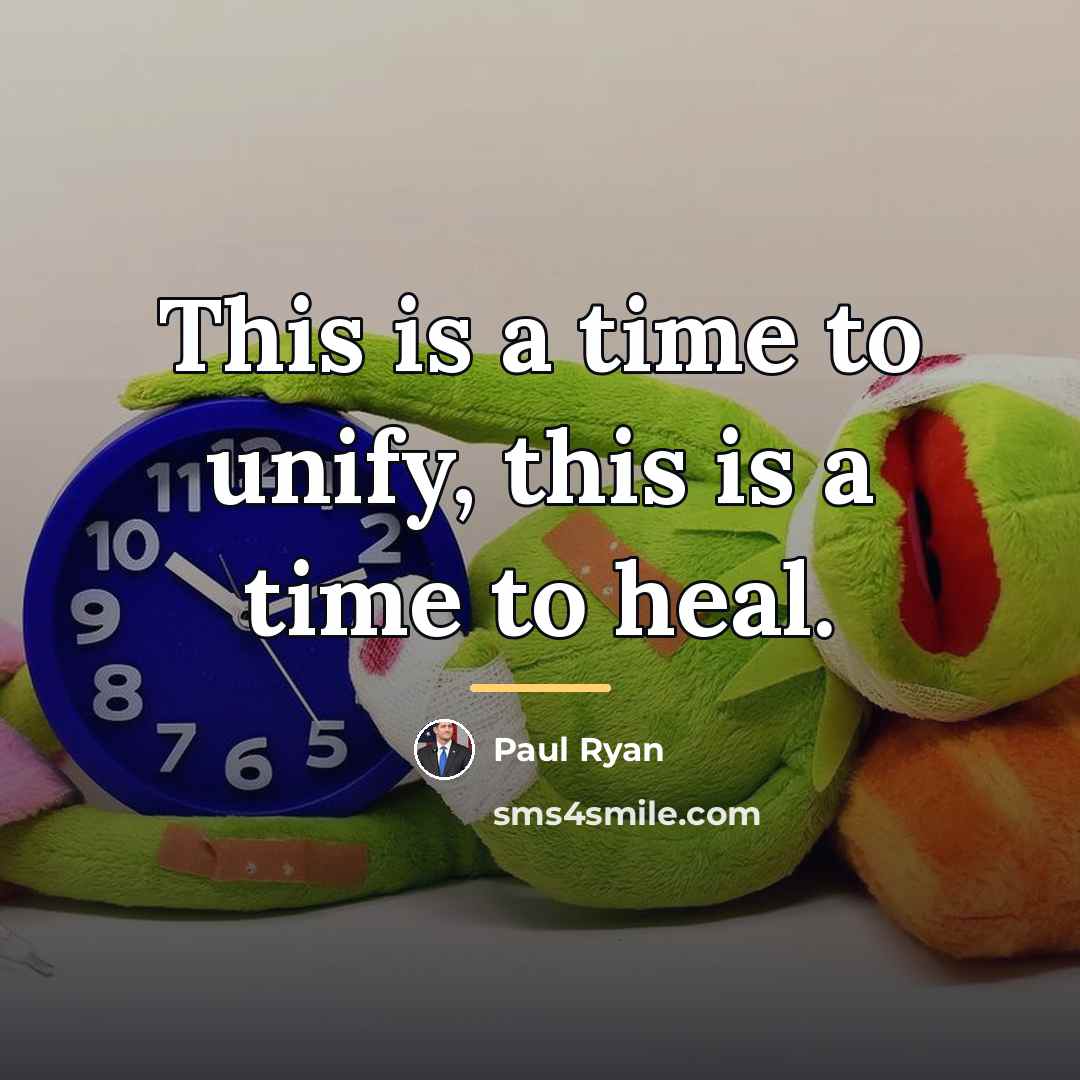 “This is a time to unify, this is a time…” quote by Paul Ryan