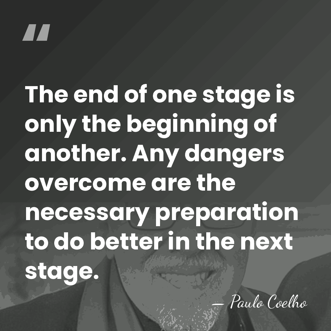 The end of one stage is only the beginning of another. Any&hellip; - Paulo Coelho