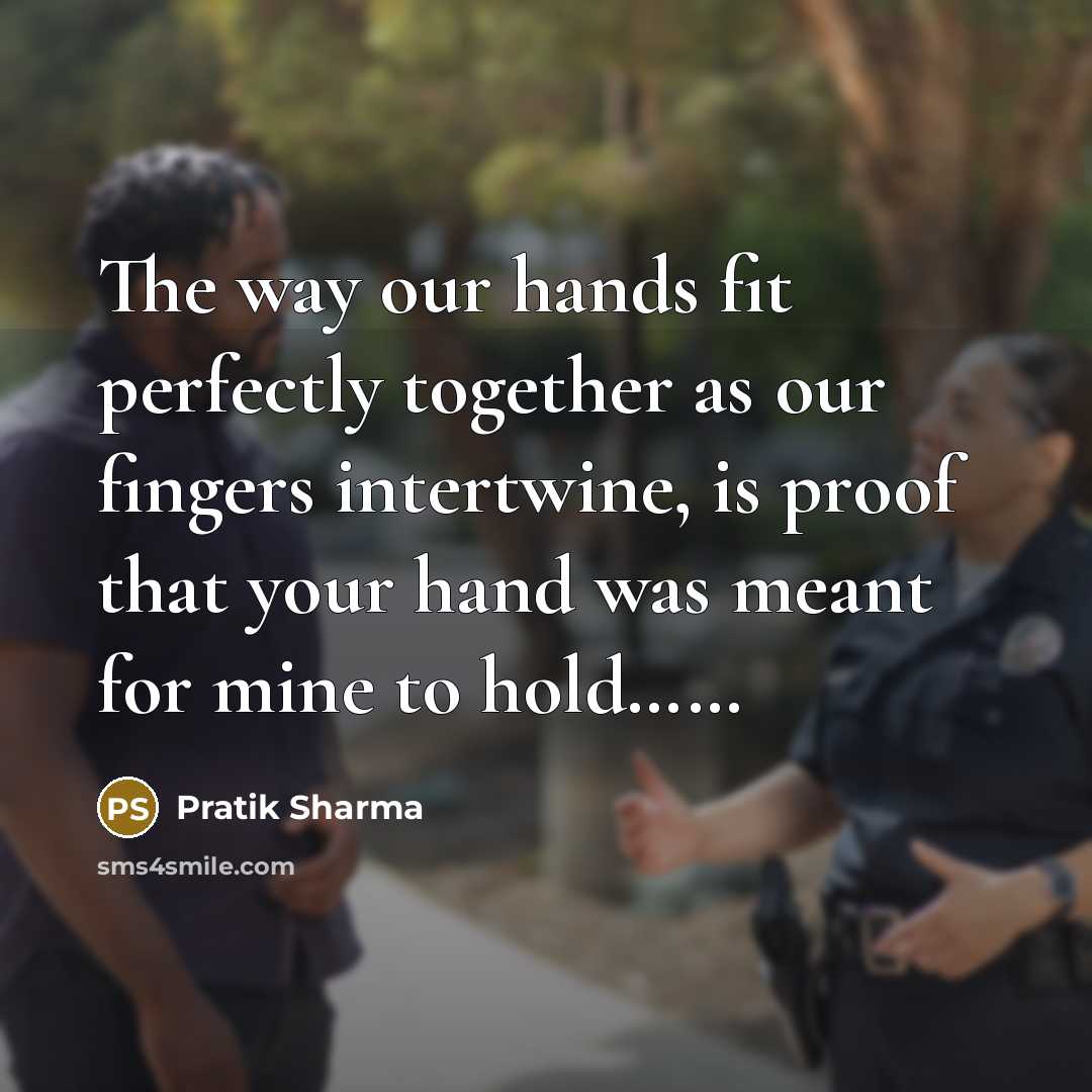“The way our hands fit perfectly together as our fingers…” quote by Pratik Sharma