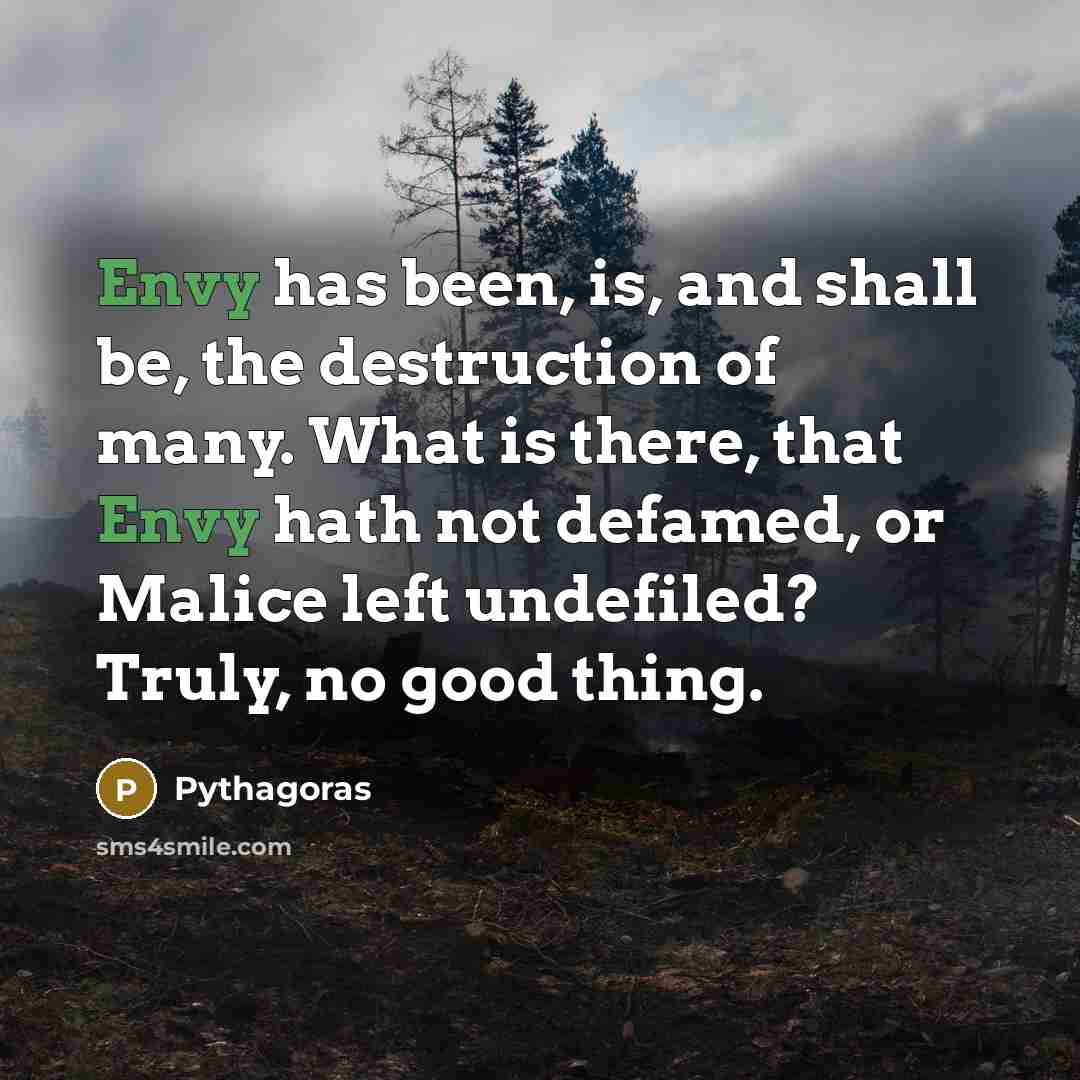 “Envy has been, is, and shall be, the destruction of…” quote by Pythagoras