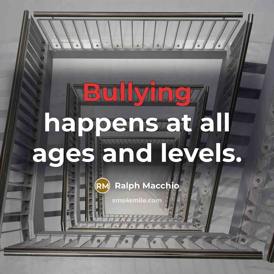 “Bullying happens at all ages and levels.…” quote by Ralph Macchio